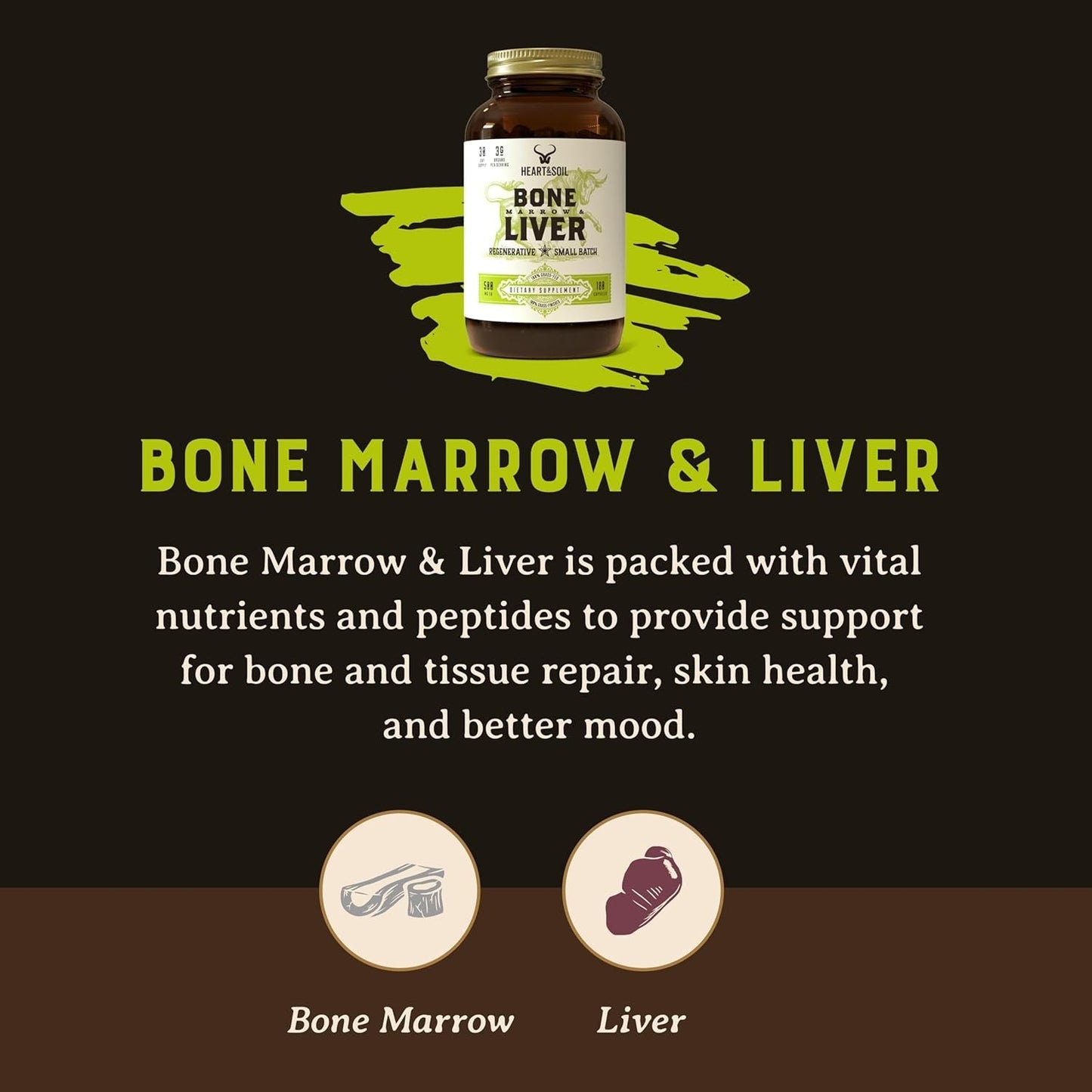 HEART & SOIL - Grass-Fed Bone Marrow and Beef Liver Supplement – 3000Mg for Mood, Bone, Joint, Tissue, Skin Health 180 Capsules